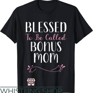 Cool Mom T-Shirt Blessed To Be Called Bonus Mom Cute Cool