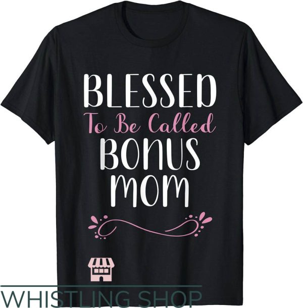 Cool Mom T-Shirt Blessed To Be Called Bonus Mom Cute Cool