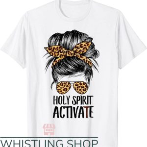 Cool Mom T-Shirt Holy Spirit Activate T-Shirt