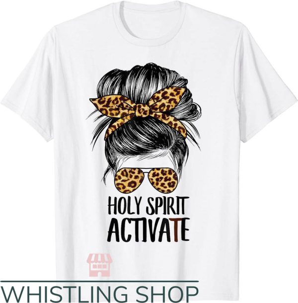 Cool Mom T-Shirt Holy Spirit Activate T-Shirt