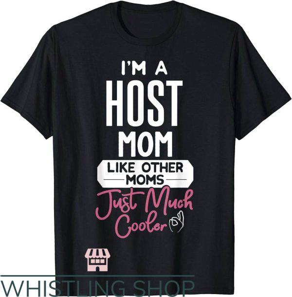 Cool Mom T-Shirt Host Mom T-Shirt