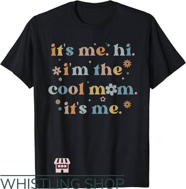 Cool Mom T-Shirt Its Me Hi I’m The Cool Mom Its Me