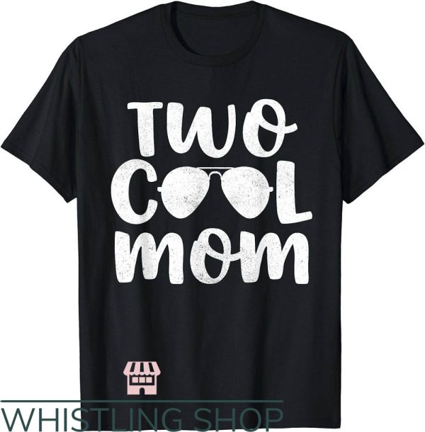 Cool Mom T-Shirt Two Cool Mom T-Shirt