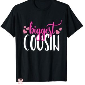 Cousin Squad T Shirt Biggest Cousin Gift Everyone T Shirt