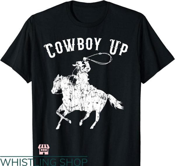 Cowboy Up T-shirt Rodeo Fans and Western Lover