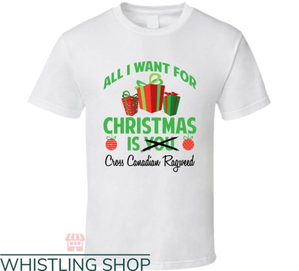 Cross Canadian Ragweed T-shirt All I Want For Xmas Is Shirt