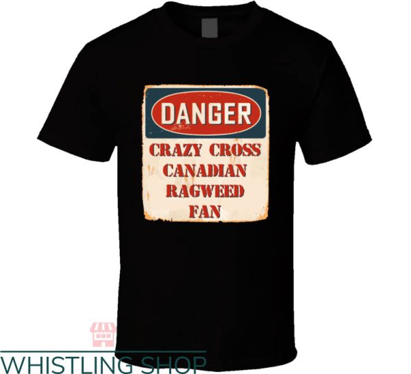 Cross Canadian Ragweed T-shirt Danger Crazy Fan T-shirt