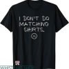 Cute Couple T-shirt I Don’t Do Matching Couple T-shirt