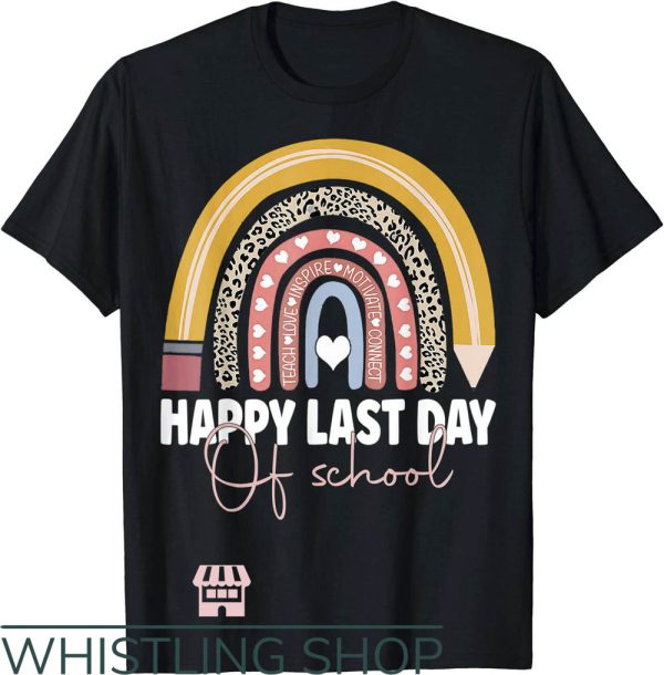 Cute Teacher T-Shirt Happy Last Day School Gift For Teacher