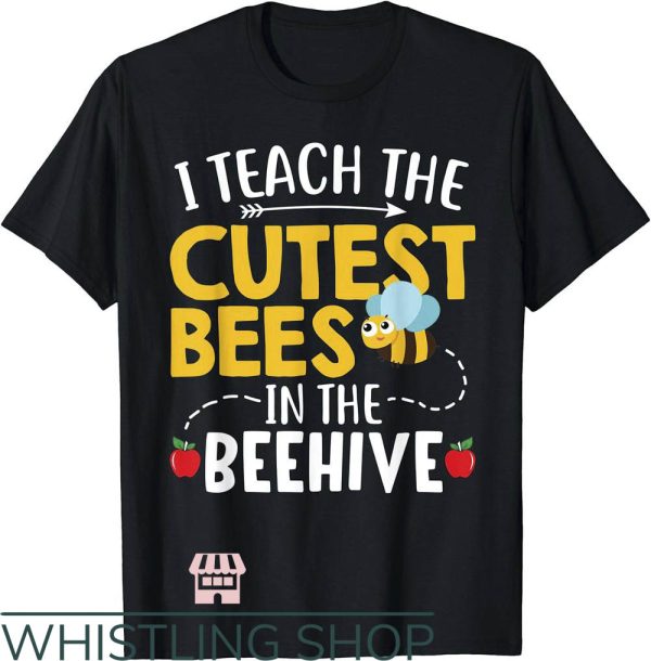 Cute Teacher T-Shirt I Teach The Cutest Bees Funny Teacher