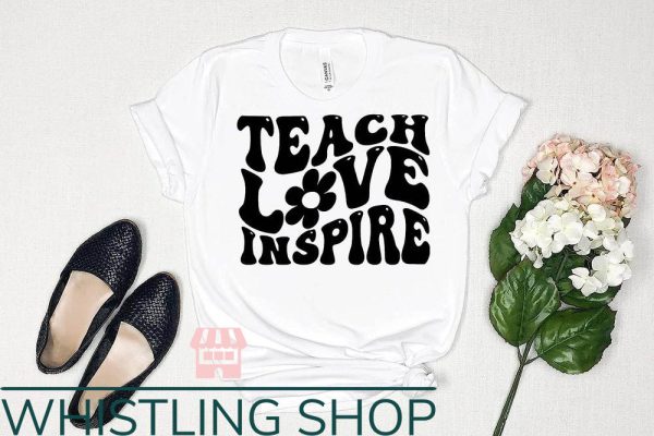 Cute Teacher T-Shirt Teach Love Gift For Teacher