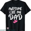 Daddy Daughter Matching T-shirt Awesome Like My Dad T-shirt