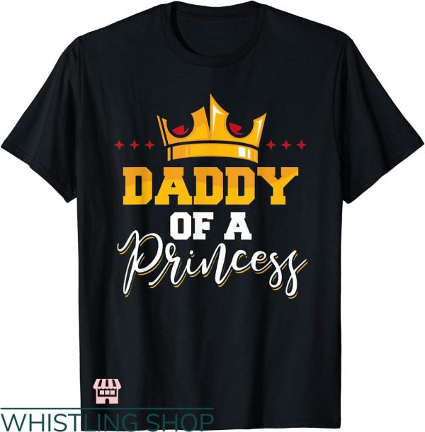 Daddy Daughter Matching T-shirt Daddy Of A Princess T-shirt