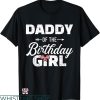 Daddy Daughter Matching T-shirt Daddy Of The Birthday Girl