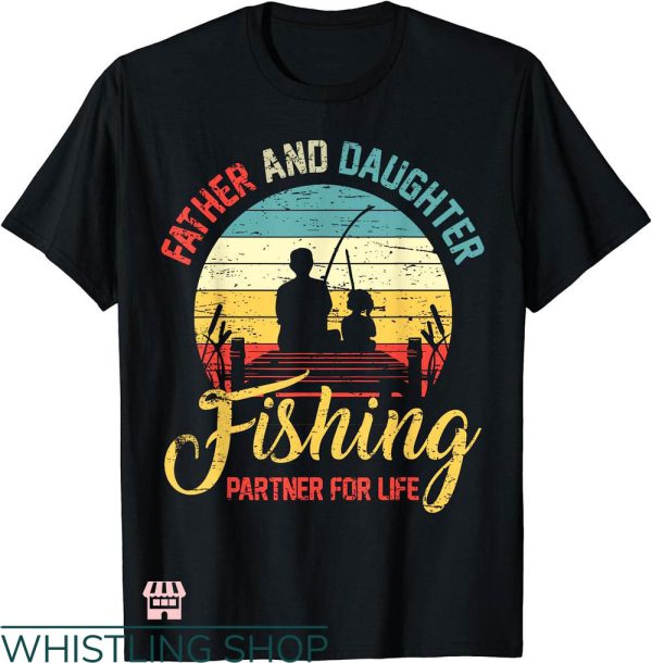 Daddy Daughter Matching T-shirt Fishing Partner For Life