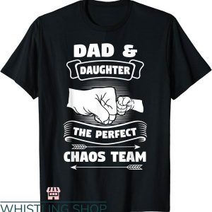 Daddy Daughter Matching T-shirt The Perfect Chaos Team Shirt
