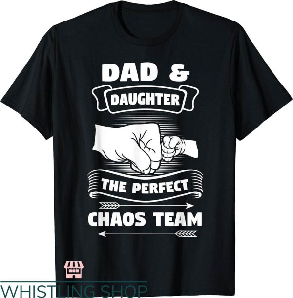Daddy Daughter Matching T-shirt The Perfect Chaos Team Shirt
