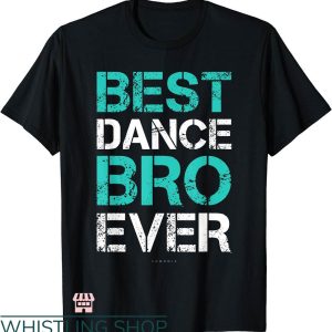 Dance Brother T-shirt Best Dance Bro Ever T-shirt