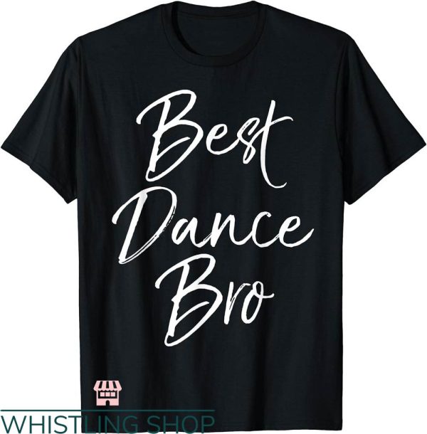 Dance Brother T-shirt Best Dance Bro T-shirt