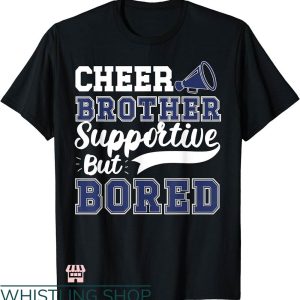 Dance Brother T-shirt Cheer Brother Supportive But Bored