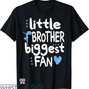 Dance Brother T-shirt Little Brother Biggest Fan T-shirt