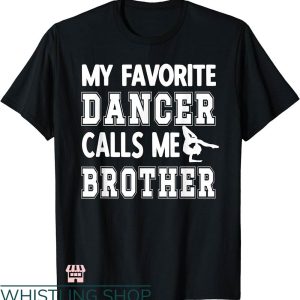 Dance Brother T-shirt My Favorite Dance Calls Me Brother