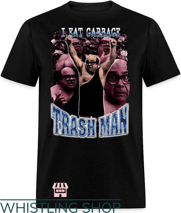 Danny Devito T-Shirt I Eat Garbage Trash Man