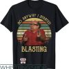 Danny Devito T-Shirt So Anyway I Started Blasting