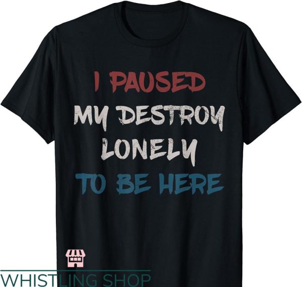 Destroy Lonely T-shirt Retro Vintage Quote