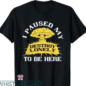 Destroy Lonely T-shirt Stop Being Lonely