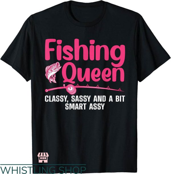 Dirty Fishing T-shirt Fishing Queen T-shirt