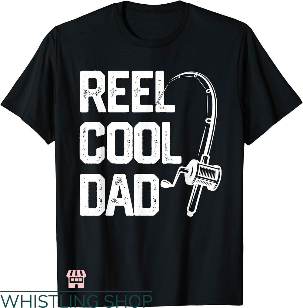Dirty Fishing T-shirt Reel Cool Dad T-shirt