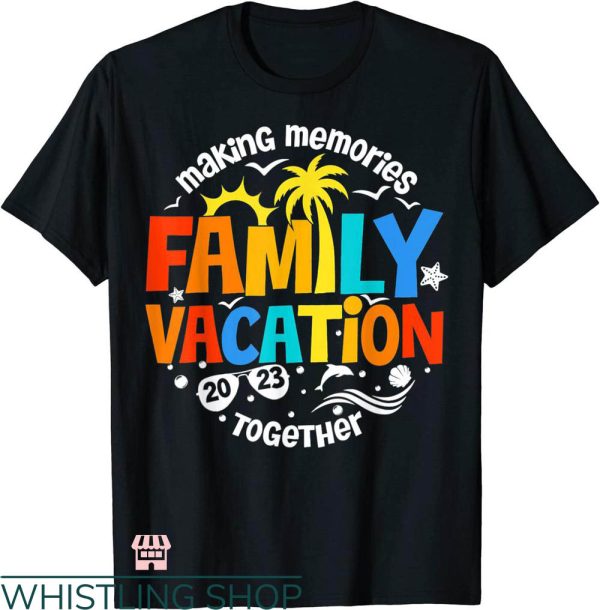 Disney Trip Family T-shirt Making Memories Family Vacation