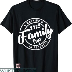 Disney Trip Family T-shirt Warning Family Trip In Progress