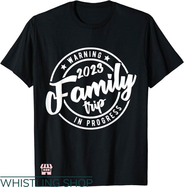 Disney Trip Family T-shirt Warning Family Trip In Progress
