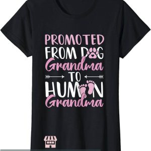 Dog Grandma T-Shirt Promoted To Human Grandma