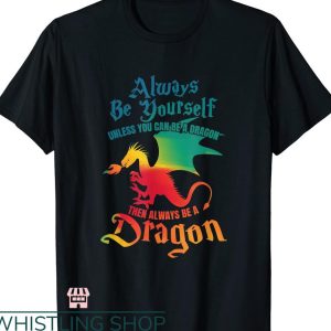 Dragon Tales T-shirt Unless You Can Be A Dragons