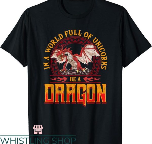 Dragon Tales T-shirt Unicorns Be A Dragon Funny Folklore