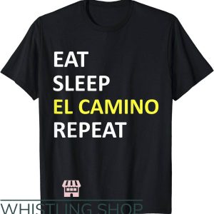 El Camino T-Shirt Eat Sleep El Camino T-Shirt Trending