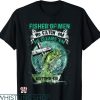 Fisher of Men T-Shirt We Catch Em He Cleans Em Faithcross