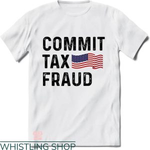 Fraud Dept T-shirt Commit Tax Fraud T-shirt