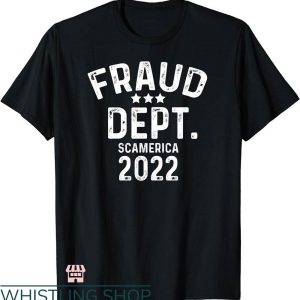 Fraud Dept T-shirt Fraud Dept Scamerica 2022 T-shirt