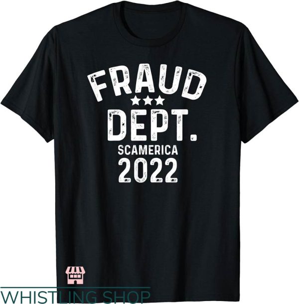 Fraud Dept T-shirt Fraud Dept Scamerica 2022 T-shirt