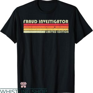 Fraud Dept T-shirt Fraud Investigator Limited Edition Shirt