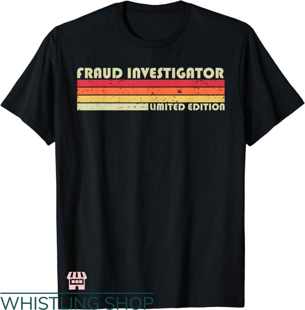 Fraud Dept T-shirt Fraud Investigator Limited Edition Shirt