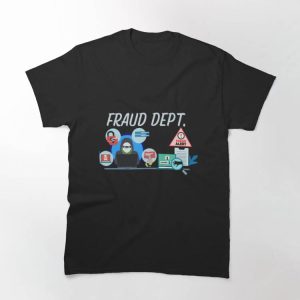 Fraud Dept T-shirt Funny Fraud Dept Fraud Alert T-shirt