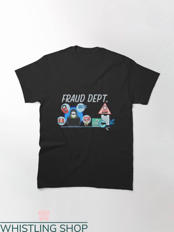 Fraud Dept T-shirt Funny Fraud Dept Fraud Alert T-shirt