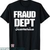 Fraud Dept T-shirt Funny Fraud Dept Scamerica T-shirt
