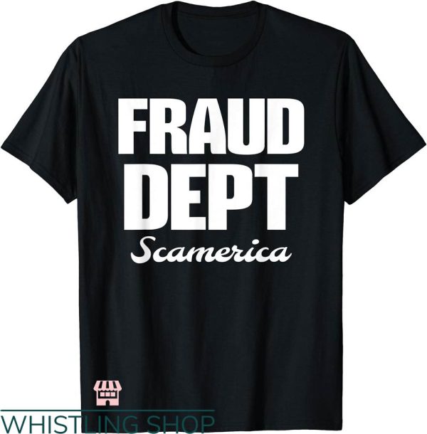 Fraud Dept T-shirt Funny Fraud Dept Scamerica T-shirt