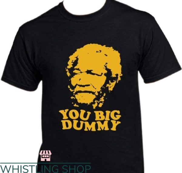 Fred Sanford T-shirt Sanford & Son You Big Dummy